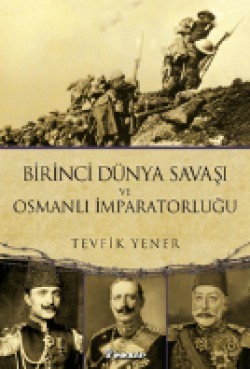 Birinci Dünya Savaşı ve  Osmanlı İmparatorlu