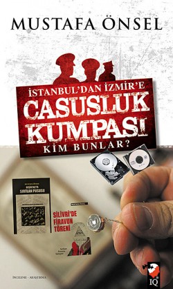İstanbul'dan İzmir'e Casusluk Kumpası  Kim Bunl