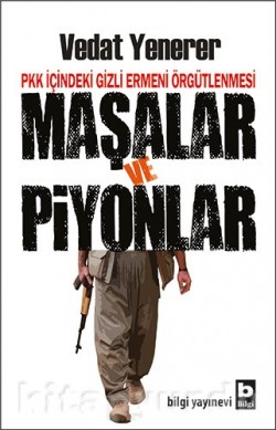 Maşalar ve Piyonlar  PKK İçindeki Gizli Ermeni 