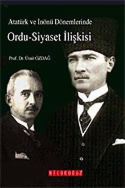 Atatürk ve İnönü Dönemlerinde Ordu-Siyaset İ