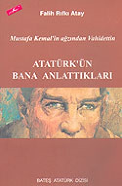 Atatürk'ün Bana Anlattıkları  Mustafa Kemal'in