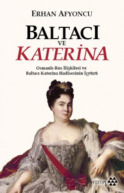 Baltacı ve Katerina  Osmanlı-Rus İlişkileri ve