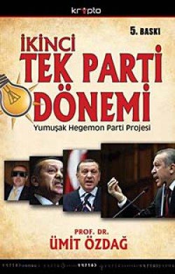 İkinci Tek Parti Dönemi  AKP'nin Yumuşak Hegemo