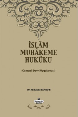 İslam Muhakeme Hukuku  Osmanlı Devri Uygulaması