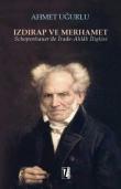 Izdırap ve Merhamet  Schopenhauer’de İrade-Ahlak İlişkisi