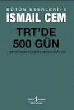 TRT'de 500 Gün  Bir Dönemin Siyasi Hikayesi / İ
