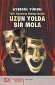 Uzun Yolda Bir Mola  Türk Tiyatrosu Üstüne Notlar